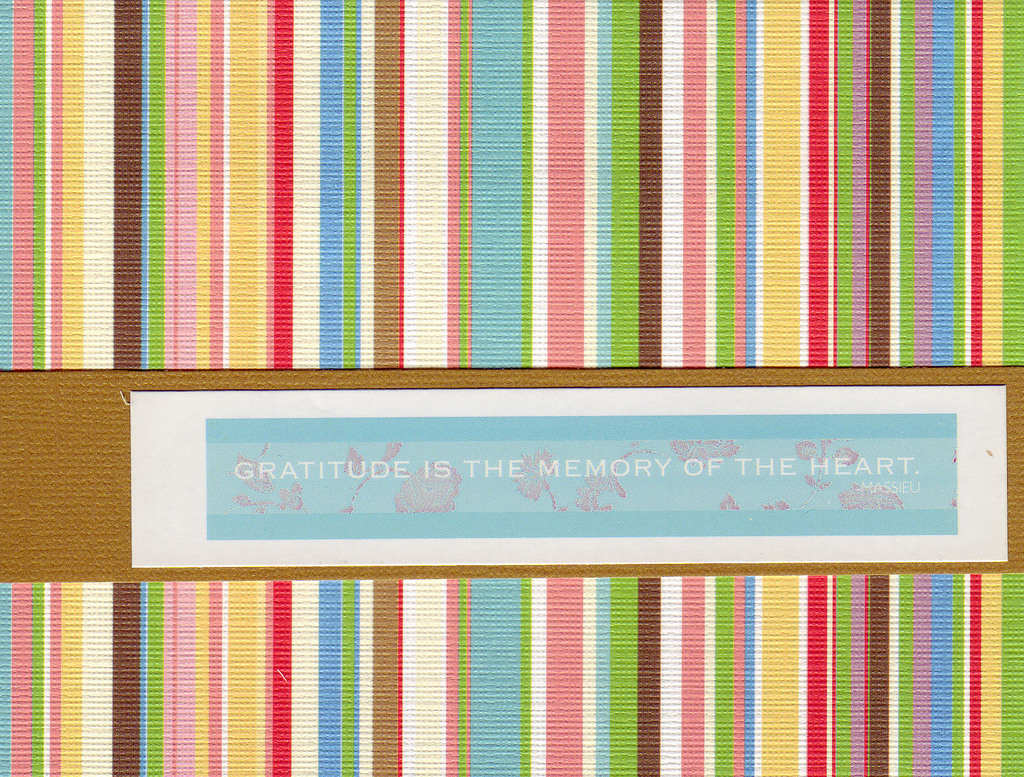 134 - 'Gratitude is the memory of the heart' on striped paper