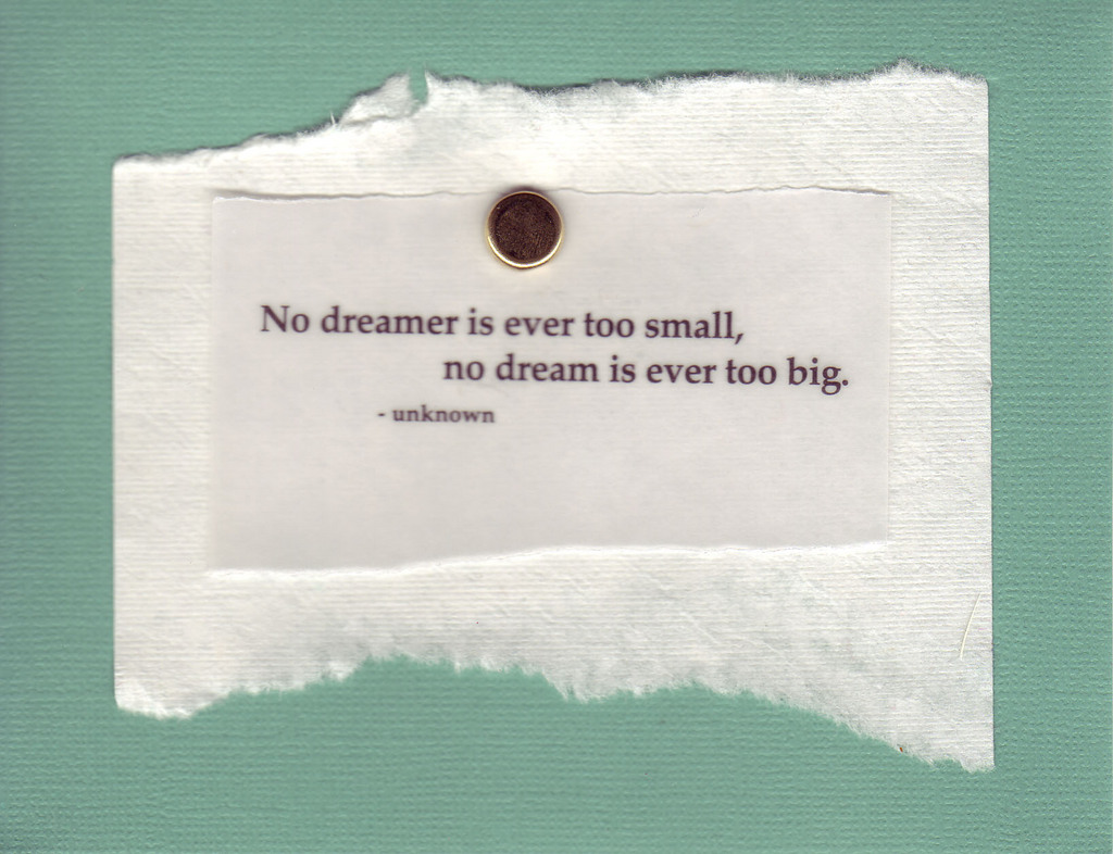 032 - 'No dreamer is ever too small, no dream is ever too big' on green card