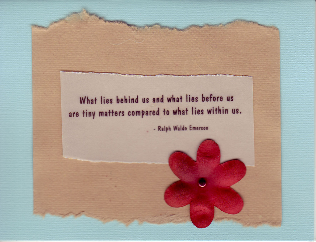 077 - 'What lies behind us and what lies before us are tiny matters compared to what lies within us' on brown and blue paper with red flower
