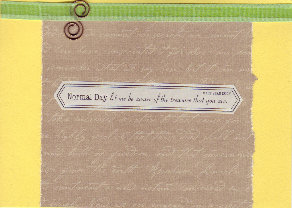 117 - 'Normal Day, let me be aware of the treasure you are' on yellow card with green ribbon