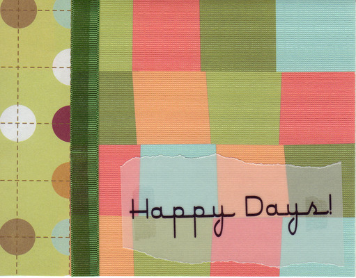 (SOLD) 046 - 'Happy Days' on vellum overlaid on whacky squares patterned cardstock with a ribbon