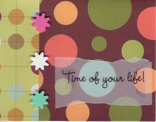 047 - 'Time of Your Life!' on vellum overlaid on bubble patterned paper with stars